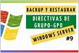 Crear backup y restaurar GPO Directivas de Grupo Windows Server